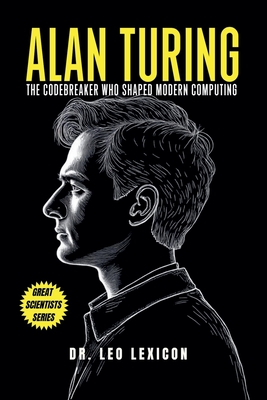 Alan Turing: The Codebreaker Who Shaped Modern Computing - Lexicon, Leo