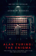 Alan Turing: The Enigma: The Book That Inspired the Film "The Imitation Game"