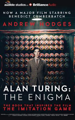 Alan Turing: The Enigma - Hodges, Andrew, Dr., and Griffin, Gordon (Read by)