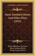 Alaric Jourdan's House and Other Plays (1912)