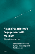 Alasdair Macintyre's Engagement with Marxism: Selected Writings 1953-1974