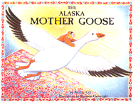Alaska Mother Goose: Other North Country Nursery Rhymes - Gill, Shelley