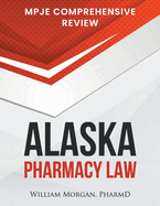 Alaska Pharmacy Law: Mpje Comprehensive Review