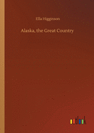 Alaska, the Great Country