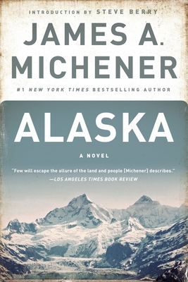 Alaska - Michener, James A, and Berry, Steve (Introduction by)