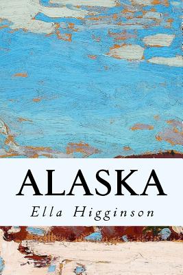 Alaska - Higginson, Ella