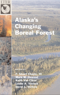 Alaska's Changing Boreal Forest - Chapin, F Stuart (Editor), and Oswood, Mark W (Editor), and Van Cleve, Keith (Editor)