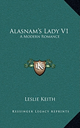 Alasnam's Lady V1: A Modern Romance - Keith, Leslie