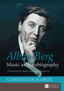 Alban Berg: Music as Autobiography. Translated by Ernest Bernhardt-Kabisch