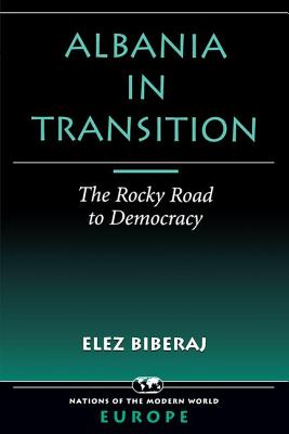 Albania In Transition: The Rocky Road To Democracy - Biberaj, Elez