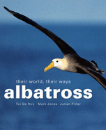 Albatross: Their World, Their Ways