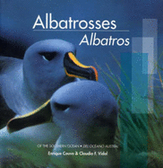 Albatrosses / Albatros: Of the Southern Ocean / Del Oceano Austral - Couve, Enrique, and Vidal, Claudio F.