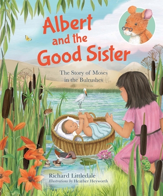 Albert and the Good Sister: The Story of Moses in the Bulrushes - Littledale, Richard