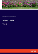 Albert Durer: Vol. 1