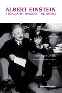 Albert Einstein: A Biography Through the Time(s)