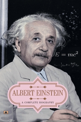 Albert Einstein: A Complete Biography - Mishra, Vinod Kumar