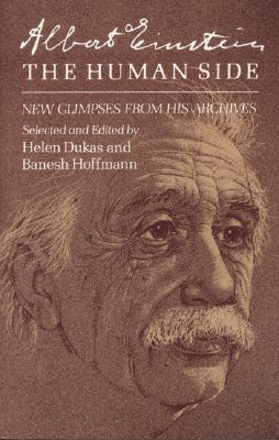 Albert Einstein, the Human Side: New Glimpses from His Archives - Einstein, Albert, and Hoffman, Banesh (Editor), and Dukas, Helen (Editor)