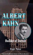 Albert Kahn: Builder of Detroit - Matuz, Roger