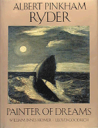 Albert Pinkham Ryder, Painter of Dreams