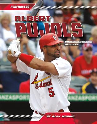 Albert Pujols: Groundbreaking Slugger: Groundbreaking Slugger - Monnig, Alex