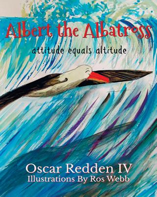 Albert The Albatross: Attitude equals Altitude - Redden, Oscar, IV