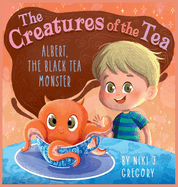 Albert, The Black Tea Monster: The Creatures of the Tea