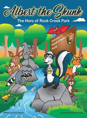 Albert the Skunk: The Hero of Rock Creek Park - Daniels, Rick