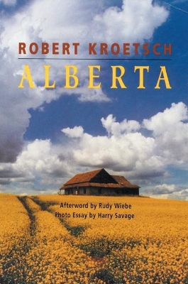 Alberta - Kroetsch, Robert, and Wiebe, Rudy (Editor), and Savage, Harry (Photographer)