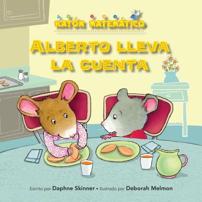 Alberto Lleva La Cuenta (Albert Keeps Score): Comparar Nmeros (Comparing Numbers) - Skinner, Daphne, and Melmon, Deborah (Illustrator)