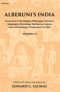 Alberuni's India: An Account of the Religion, Philosophy, Literature, Geography, Chronology, Astronomy, Customs, Law and Astrology of India about Ad 1030