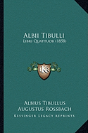 Albii Tibulli: Libri Quattuor (1858)