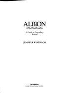 Albion: Guide to Legendary Britain - Westwood, Jennifer Beatrice