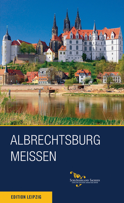 Albrechtsburg Meissen - Donath, Matthias, and Thieme, Andr