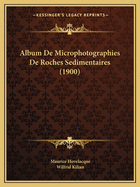 Album De Microphotographies De Roches Sedimentaires (1900)