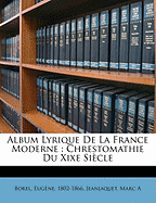 Album Lyrique de La France Moderne: Chrestomathie Du Xixe Siecle