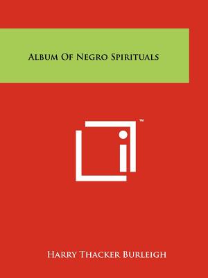 Album Of Negro Spirituals - Burleigh, Harry Thacker
