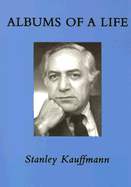 Albums of a Life - Kauffmann, Stanley, Mr.