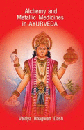 Alchemy and metallic medicines in Ayurveda.