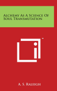 Alchemy as a Science of Soul Transmutation