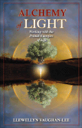 Alchemy of Light: Working with the Primal Energies of Life - Vaughan-Lee, Llewellyn, PhD