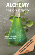 Alchemy--The Great Work: A History and Evaluation of the Western Hermetic Tradition