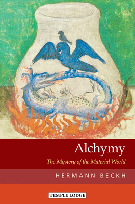 Alchymy: The Mystery of the Material World - Beckh, Hermann, and Stott, Alan (Translated by), and Stott, Maren (Translated by)