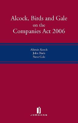 Alcock, Birds and Gale on the Companies ACT 2006 - Alcock, Alistair, and Birds, John, and Gale, Steve