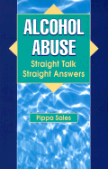 Alcohol Abuse: Straight Talk, Strait Answers