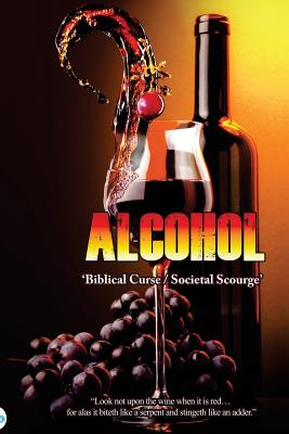 Alcohol: Biblical Curse / Societal Scourge - McDowell, Michael