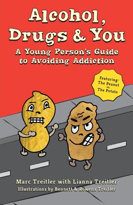 Alcohol, Drugs & You: A Young Person's Guide to Avoiding Addiction - Treitler, Marc, and Treitler, Lianna