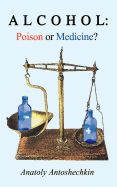 Alcohol: Poison or Medicine?
