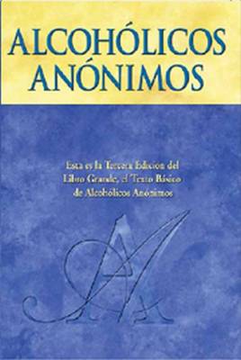 Alcoholicos Anonimos: Alcoholics Anonymous: The Big Book Spanish Edition - Aa World Services
