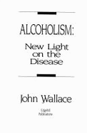 Alcoholism: New Light on the Disease
