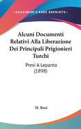 Alcuni Documenti Relativi Alla Liberazione Dei Principali Prigionieri Turchi: Presi A Lepanto (1898)